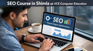 Read more about the article SEO Course in Shimla – Learn Practical SEO at IICE Computer Education