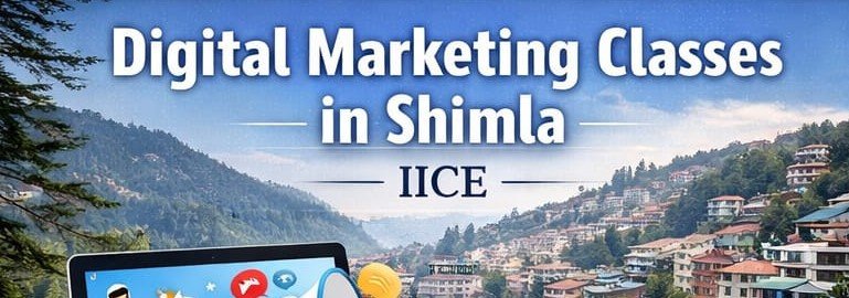 You are currently viewing Digital Marketing Classes in Shimla – Learn & Build Your Career with IICE Computer Education