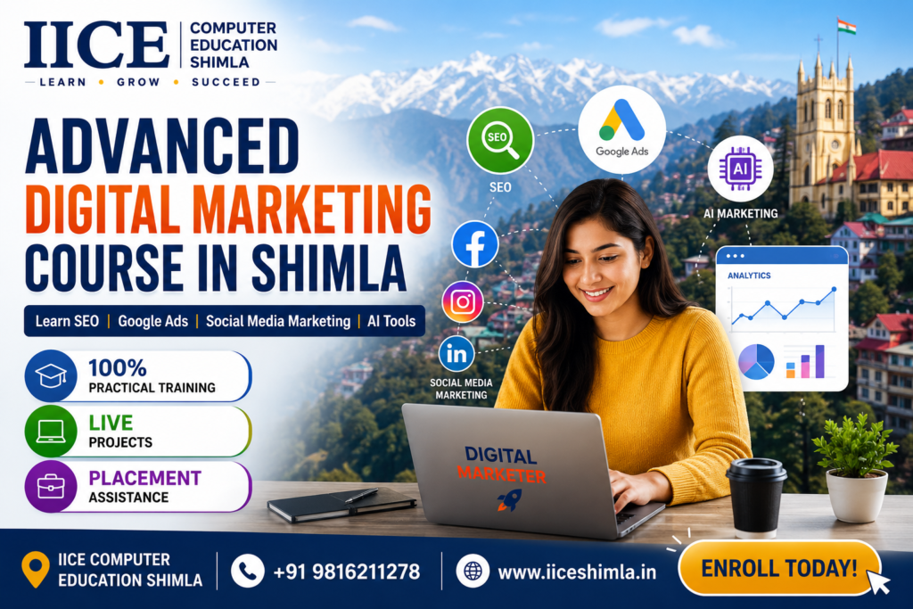 Advanced Digital Marketing Course in Shimla – Build a Successful Career with IICE Computer Education